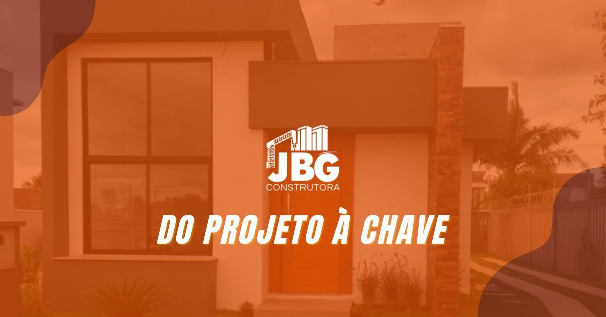 Do Projeto à Chave: O Processo de Construção Passo a Passo com a JBG Construtora